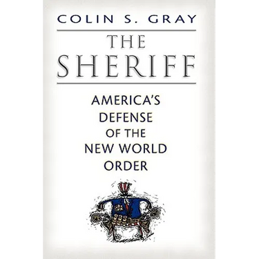 The Sheriff: America's Defense of the New World Order