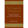 The Complicity of Imagination: The American Renaissance, Contests of Authority, and Seventeenth-Century English Culture