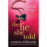 The Lie She Told: A completely addictive and heartbreaking family drama packed with secrets