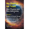 My Search for Truth: New Physics and New Astronomy Volume 1