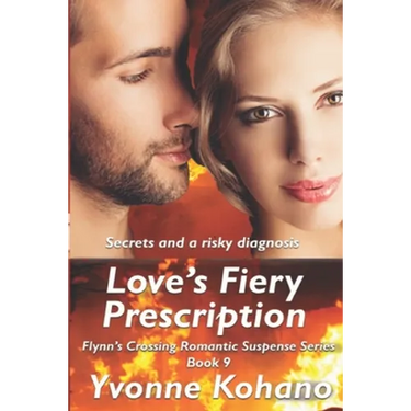 Love's Fiery Prescription: Flynn's Crossing Romantic Suspense Series Book 9