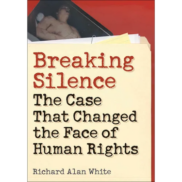 Breaking Silence: The Case That Changed the Face of Human Rights