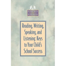 Reading, Writing, Speaking, and Listening: Keys to Your Child's School Success