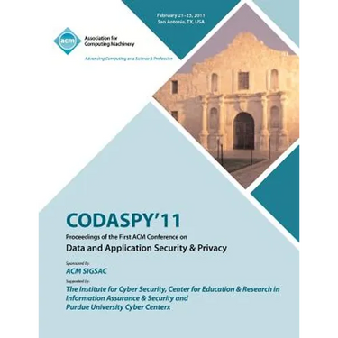 CODASPY 11 Proceedings of the First ACM Conference on Data and Application Security & Privacy