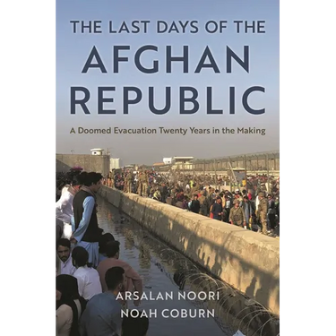 The Last Days of the Afghan Republic: A Doomed Evacuation Twenty Years in the Making