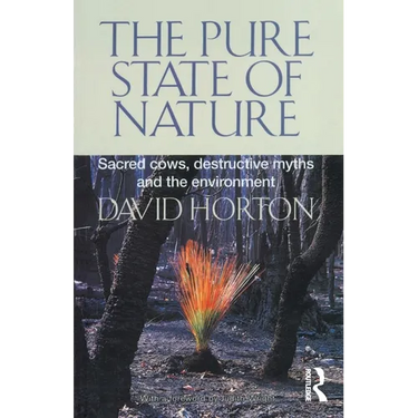The Pure State of Nature: Sacred cows, destructive myths and the environment