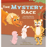 The Mystery Race: A New Story About the Chinese Zodiac Animals