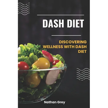 Dash Diet: Discovering wellness with dash diet