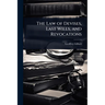 The Law of Devises, Last Wills, and Revocations