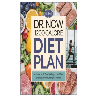 Dr. Now 1200 Calorie Diet Plan: A Guide to Dr. Now's Weight Loss Plan and Sustainable Lifestyle Changes