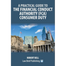 A Practical Guide to the Financial Conduct Authority (FCA) Consumer Duty