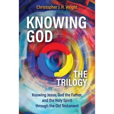 Knowing God - The Trilogy: Knowing Jesus, God the Father, and the Holy Spirit through the Old Testament