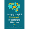 Neuropsychological Interviewing of Children and Adolescents