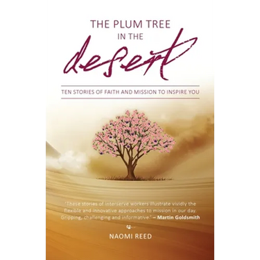 The Plum Tree in the Desert: Ten Stories of Faith and Mission to Inspire You