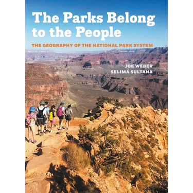 Parks Belong to the People: The Geography of the National Park System