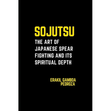 Sojutsu: The Art of Japanese Spear Fighting and Its Spiritual Depth: Unveiling the spear's role in combat and the discipline it demands.