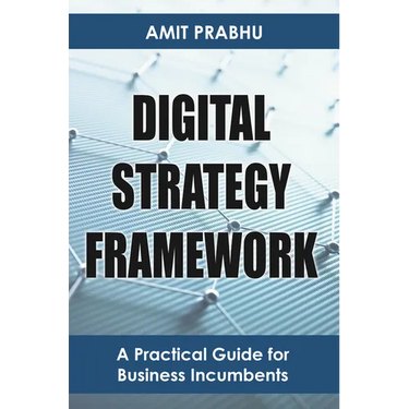 Digital Strategy Framework: A Practical Guide for Business Incumbents