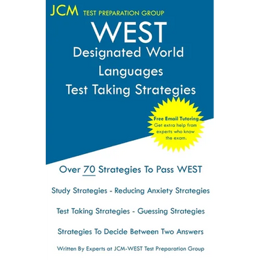 WEST Designated World Languages - Test Taking Strategies: WEST-E 100 Exam - Free Online Tutoring - New 2020 Edition - The latest strategies to pass yo