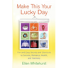 Make This Your Lucky Day: Fun and Easy Secrets and Shortcuts to Success, Romance, Health, and Harmony