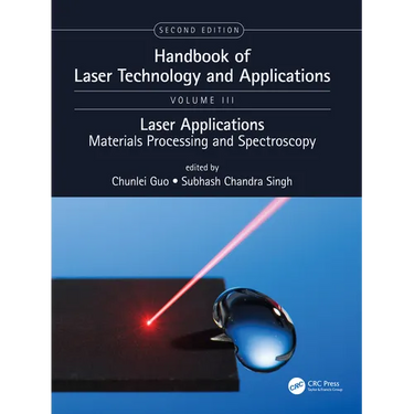 Handbook of Laser Technology and Applications: Lasers Applications: Materials Processing and Spectroscopy (Volume Three)