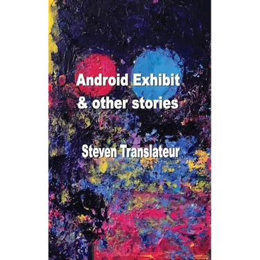 Android Exhibit & Other Stories