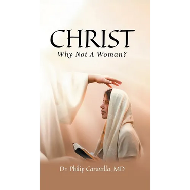 Christ: Why Not A Woman?