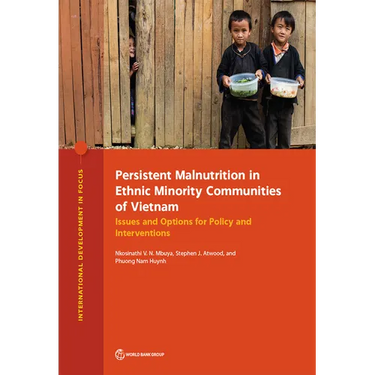 Persistent Malnutrition in Ethnic Minority Communities of Vietnam: Issues and Options for Policy and Interventions