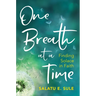 One Breath at a Time: Finding Solace in Faith