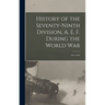 History of the Seventy-ninth Division, A. E. F. During the World War: 1917-1919;