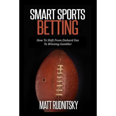 Smart Sports Betting: How To Shift From Diehard Fan To Winning Gambler