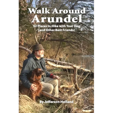 Walk Around Annapolis: 52 Places to Hike with Your Dog (and Other Best Friends)