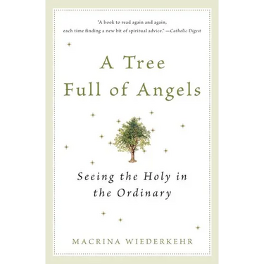 A Tree Full of Angels: Seeing the Holy in the Ordinary