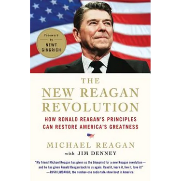 The New Reagan Revolution: How Ronald Reagan's Principles Can Restore America's Greatness
