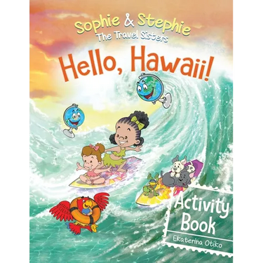 Hello, Hawaii! Activity Book: Explore, Play, and Discover Island Travel Adventure for Creative Kids Ages 4-8