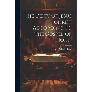 The Deity Of Jesus Christ According To The Gospel Of John
