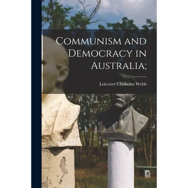 Communism and Democracy in Australia;