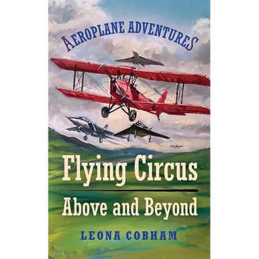 Flying Circus Above and Beyond: Thrills and spills, but nothing can hold the planes back when the sky's the limit. Inspiring reads for ages 7-11