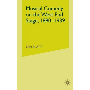 Musical Comedy on the West End Stage, 1890 - 1939