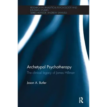 Archetypal Psychotherapy: The clinical legacy of James Hillman
