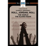 An Analysis of Eugene Genovese's Roll, Jordan, Roll: The World the Slaves Made