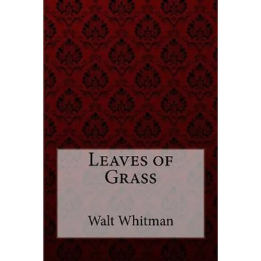 Leaves of Grass Walt Whitman
