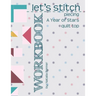 Let's Stitch - Piecing A Year Of Stars Quilt Top Workbook: A Companion to Natalia Bonner's Online Stitch-Along