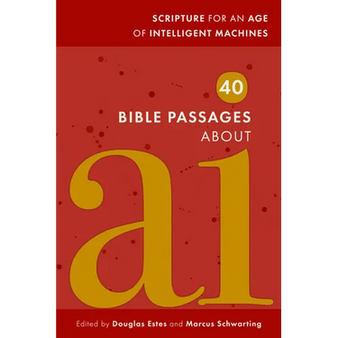 40 Bible Passages about AI: Scripture for an Age of Intelligent Machines