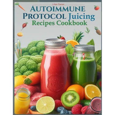Autoimmune Protocol Juicing Recipes Cookbook (AIP): For Gut Health and Inflammation Relief with Juicing Recipes to Conquer and Combat Autoimmune Chall