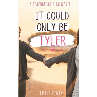 It Could Only Be Tyler: A Sweet YA Romance