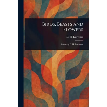Birds, Beasts and Flowers
