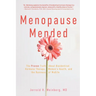Menopause Mended: The Proven Truth About Bioidentitcal Hormone Therapy, Women's Health, and the Business of Midlife
