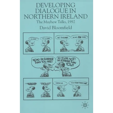 Developing Dialogue in Northern Ireland: The Mayhew Talks 1992