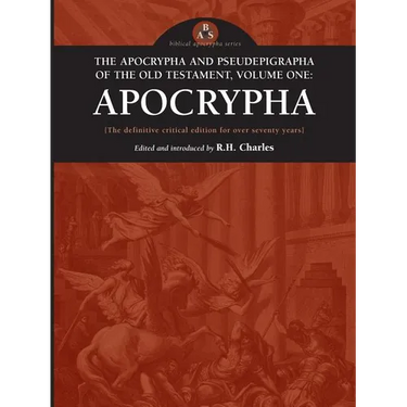 The Apocrypha and Pseudephigrapha of the Old Testament, Volume One: Apocrypha