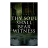 Thy Soul Shall Bear Witness